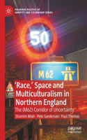 'Race, ' Space and Multiculturalism in Northern England