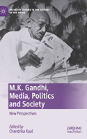 M.K. Gandhi, Media, Politics and Society