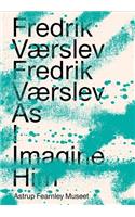 Fredrik Værslev: Fredrik Værslev as I Imagine Him