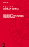 Quellen Und Zeugnisse Zur Druckgeschichte Von Goethes Werken, 1. Gesamtausgaben Bis 1822