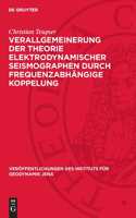 Verallgemeinerung der Theorie elektrodynamischer Seismographen durch frequenzabhängige Koppelung