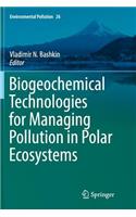 Biogeochemical Technologies for Managing Pollution in Polar Ecosystems