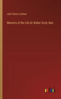 Memoirs of the Life Sir Walter Scott, Bart.