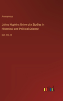 Johns Hopkins University Studies in Historical and Political Science: Ext. Vol. III