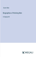 Biographies of Working Men