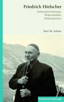 Friedrich Hielscher: Nationalrevolutionär, Widerständler, Heidenpriester