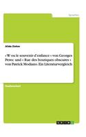 W ou le souvenir d'enfance von Georges Perec und Rue des boutiques obscures von Patrick Modiano. Ein Literaturvergleich