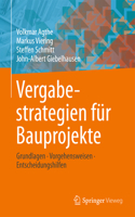 Vergabestrategien Für Bauprojekte: Grundlagen, Vorgehensweisen, Entscheidungshilfen