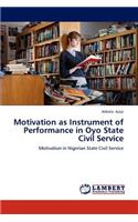 Motivation as Instrument of Performance in Oyo State Civil Service