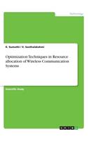 Optimization Techniques in Resource allocation of Wireless Communication Systems