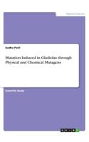 Mutation Induced in Gladiolas through Physical and Chemical Mutagens