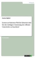 Lernen an Stationen. Welche Kriterien sind bei der richtigen Umsetzung des offenen Unterrichts zu beachten?