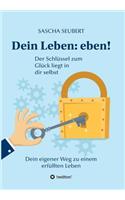 Dein Leben: Eben!