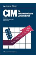 CIM Für Mittelständische Unternehmen: Leitfaden Zur Wirtschaftlichen Einführung