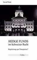 Hedge Funds Im Schweizer Recht: Regulierung Qua Transparenz?