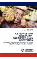 Study of Firm Integration and Supply Chain Orientation