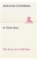 In Those Days The Story of an Old Man