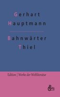Bahnwärter Thiel: Novellistische Studie aus dem märkischen Kiefernforst