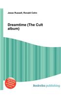 Dreamtime (the Cult Album)