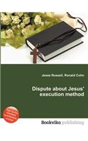 Dispute about Jesus' Execution Method