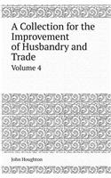 A Collection for the Improvement of Husbandry and Trade Volume 4