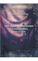 Les reportes del cases in Camera Stellata, 1593 to 1609