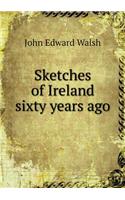 Sketches of Ireland Sixty Years Ago