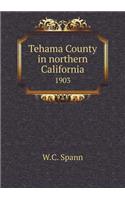 Tehama County in northern California 1903