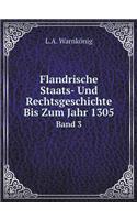 Flandrische Staats- Und Rechtsgeschichte Bis Zum Jahr 1305 Band 3
