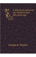 A discourse delivered one hundred and fifty years ago