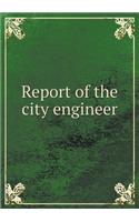 Report of the City Engineer