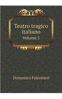 Teatro tragico italiano Volume 5