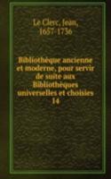 Bibliotheque ancienne et moderne, pour servir de suite aux Bibliotheques universelles et choisies