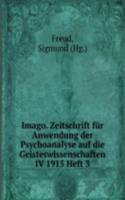 Imago. Zeitschrift fur Anwendung der Psychoanalyse auf die Geisteswissenschaften IV 1915 Heft 3