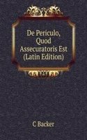 De Periculo, Quod Assecuratoris Est (Latin Edition)