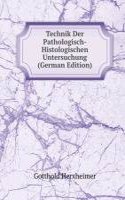 Technik Der Pathologisch-Histologischen Untersuchung (German Edition)