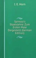 Spinoza's Staatslehre: Zum Ersten Male Dargestellt (German Edition)