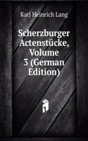 Scherzburger Actenstucke, Volume 3 (German Edition)