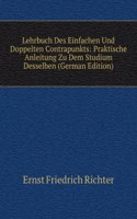 Lehrbuch Des Einfachen Und Doppelten Contrapunkts: Praktische Anleitung Zu Dem Studium Desselben (German Edition)