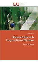 L'Espace Public Et La Fragmentation Ethnique