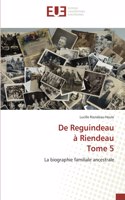 De Reguindeau à Riendeau Tome 5