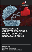 Isolamento E Caratterizzazione Di Un Batterio Che Degrada La Piuma