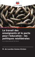Le travail des enseignants et le pacte pour l'éducation - les politiques néolibérales