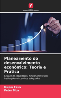 Planeamento do desenvolvimento económico: Teoria e Prática