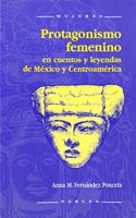 Protagonismo femenino en cuentos y leyendas de Mexico Y Centroamerica / Feminine Prominence in Stories and Legends of Mexico and Central America (Mujeres / Women)