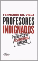 Profesores indignados: Manifiesto de desobediencia academica (Claves para comprender la sociologia)