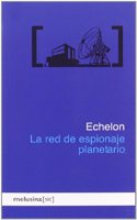 Echelon: La red de espionaje planetario ([Sic]) (Spanish Edition)