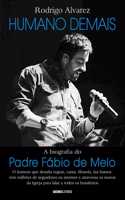 HUMANO DEMAIS - A biografia do Padre Fábio de Melo