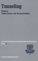 Tunneling: Proceedings of the Nineteenth Jerusalem Symposium on Quantum Chemistry and Biochemistry Held in Jerusalem, Israel, May 5–8, 1986(19 Jerusalem Symposia)