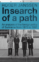In Search of a Path: An Analysis of the Foreign Policy of Suriname from 1975 to 1991(27 Caribbean)